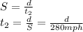 S=\frac{d}{t_2}\\ t_2=\frac{d}{S} =\frac{d}{280mph}