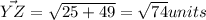 \vec{YZ}=\sqrt{25+49}=\sqrt{74} units
