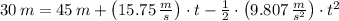 30\,m = 45\,m + \left(15.75\,\frac{m}{s} \right)\cdot t -\frac{1}{2}\cdot \left(9.807\,\frac{m}{s^{2}}\right)\cdot t^{2}