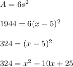 A=6s^2\\\\1944=6(x-5)^2\\\\324=(x-5)^2\\\\324=x^2-10x+25