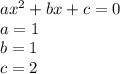 ax^2+bx+c = 0\\a = 1\\b = 1\\c = 2