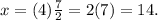 x=(4) \frac{7}{2} = 2(7)= 14.