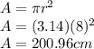A=\pi r^2\\A=(3.14)(8)^2\\A=200.96cm