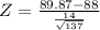 \\ Z = \frac{89.87 - 88}{\frac{14}{\sqrt{137}}}