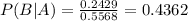 P(B|A) = \frac{0.2429}{0.5568} = 0.4362