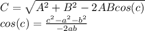 C = \sqrt{A^2 + B^2-2ABcos(c)} \\cos(c) = \frac{c^2-a^2-b^2}{-2ab}