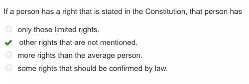 If a person has a right that is stated in the Constitution,that person has