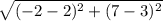 \sqrt{(-2 - 2)^{2} + (7 - 3)^{2}}