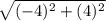 \sqrt{(-4)^{2} + (4)^{2}}