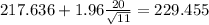 217.636+1.96\frac{20}{\sqrt{11}}=229.455