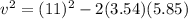 v^2 = (11)^2 - 2(3.54) (5.85)
