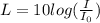 L = 10log(\frac{I}{I_0})