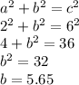 a^2+b^2=c^2\\2^2+b^2=6^2\\4+b^2=36\\b^2=32\\b=5.65