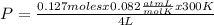 P=\frac{0.127 molesx0.082\frac{atm L}{mol K}x300 K}{4 L}