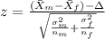 z=\frac{(\bar X_{m}-\bar X_{f})-\Delta}{\sqrt{\frac{\sigma^2_{m}}{n_{m}}+\frac{\sigma^2_{f}}{n_{f}}}}