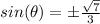 sin(\theta)=\pm\frac{\sqrt{7}}{3}