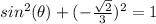 sin^2(\theta)+ (-\frac{\sqrt{2}}{3})^2=1