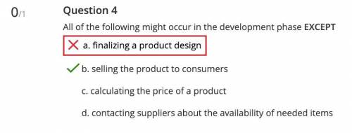 All of the following might occur in the development phase EXCEPT.  A. Finalizing a product design B.