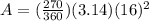 A=(\frac{270}{360})(3.14)(16)^2