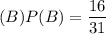 (B) P(B)=\dfrac{16}{31}