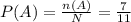 P(A)=\frac{n(A)}{N}=\frac{7}{11}