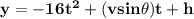 \mathbf{y = -16t^2 + ( v sin \theta ) t + h}