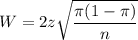 W = 2z \sqrt{\dfrac{ \pi (1- \pi)}{n}}