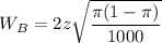 W_{B} = 2z \sqrt{\dfrac{ \pi (1- \pi)}{1000}}
