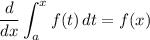 \displaystyle\frac{d}{dx}\int^x_a {f(t)} \, dt=f(x)