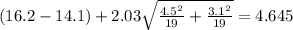 (16.2-14.1) +2.03 \sqrt{\frac{4.5^2}{19} +\frac{3.1^2}{19}} = 4.645