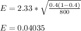 E = 2.33*\sqrt{\frac{0.4 ( 1 - 0.4 )}{800} }\\\\E = 0.04035