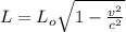 L=L_o\sqrt{1-\frac{v^2}{c^2}}