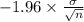 -1.96 \times {\frac{\sigma}{\sqrt{n} } }