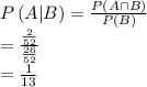 P\left ( A|B \right )=\frac{P\left ( A\cap B \right )}{P(B)}\\=\frac{\frac{2}{52}}{\frac{26}{52}}\\=\frac{1}{13}