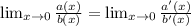 \lim_{x \to 0} \frac{a(x)}{b(x)}= \lim_{x \to 0} \frac{a'(x)}{b'(x)}