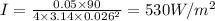 I=\frac{0.05\times 90}{4\times 3.14\times  0.026^2}=530W/m^2