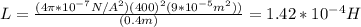 L=\frac{(4\pi *10^{-7}N/A^2)(400)^2(9*10^{-5}m^2))}{(0.4m)}=1.42*10^{-4}H