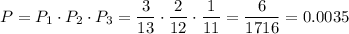 P=P_1\cdot P_2\cdot P_3=\dfrac{3}{13}\cdot \dfrac{2}{12}\cdot \dfrac{1}{11}=\dfrac{6}{1716}=0.0035
