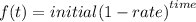 f(t) = initial( {1 - rate )}^{time}