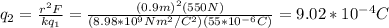 q_2=\frac{r^2F}{kq_1}=\frac{(0.9m)^2(550N)}{(8.98*10^9Nm^2/C^2)(55*10^{-6}C)}=9.02*10^{-4}C