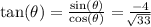 \tan(\theta) = \frac{\sin(\theta)}{\cos(\theta)}=\frac{-4}{\sqrt[]{33}}