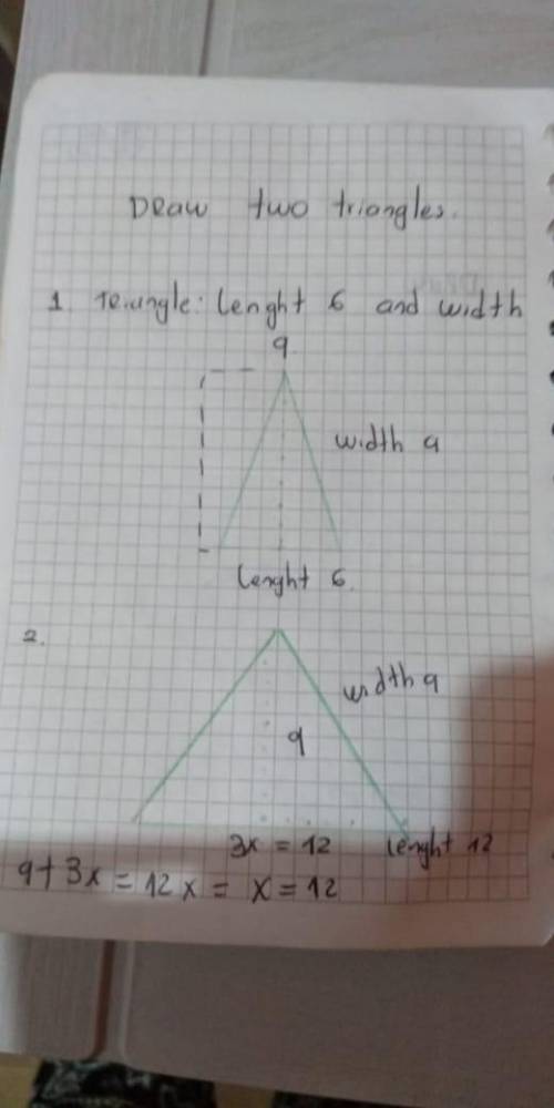 Draw two triangles has length 6 and width 9.The second has length 3x and width 9.Write at least thre