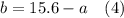 b=15.6-a\hspace{10}(4)