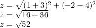 z=\sqrt{(1+3)^{2}+(-2-4)^{2}} \\z=\sqrt{16+36} \\z=\sqrt{52}