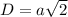 D = a\sqrt{2}