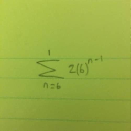 Explain how to write the series 2 + 12 +72 + 432 + 2592 using sigma notation.