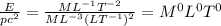 \frac{E}{pc^{2} } =\frac{ML^{-1} T^{-2} }{ML^{-3} (LT^{-1} )^{2}  } =M^{0} L^{0} T^{0}