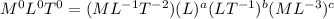 M^{0} L^{0} T^{0} =(ML^{-1}T^{-2}) (L)^{a}(LT^{-1})^{b}(ML^{-3} )^{c}