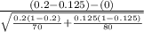 \frac{(0.2 -0.125)-(0)}{\sqrt{\frac{0.2(1-0.2)}{70}+\frac{0.125(1-0.125)}{80}  } }