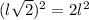 (l\sqrt{2})^2=2l^2